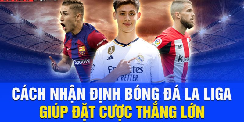 Các loại kèo phổ biến khi soi kèo bóng đá La Liga